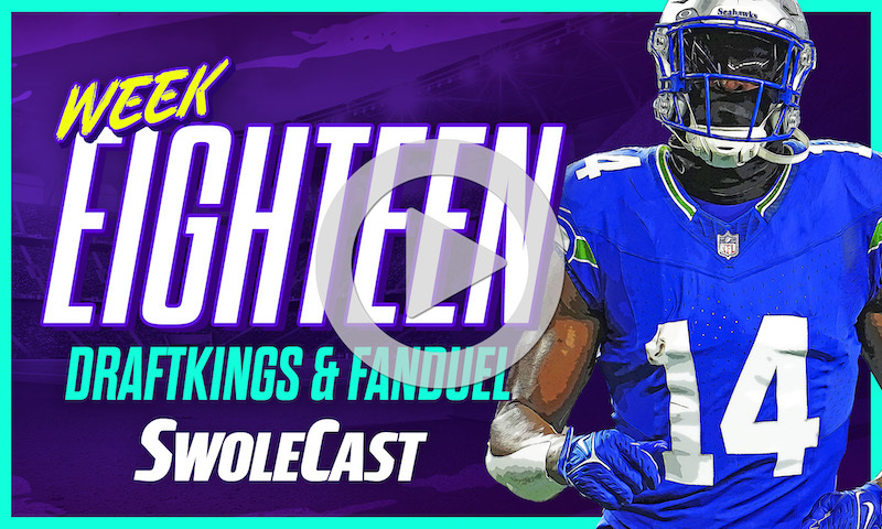 Swolecast - NFL Week 18 - 2023 DFS Fantasy Football
