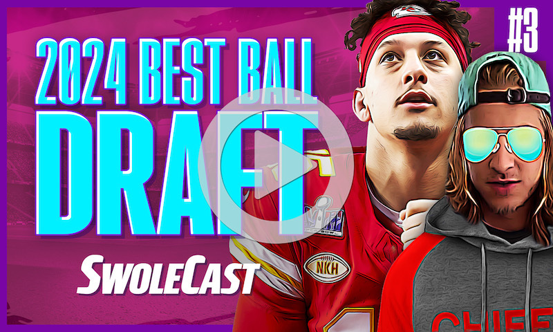 Swolecast, May 29, 2024 - 2024 Best Ball Draft #3