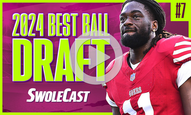 Swolecast, June 26, 2024 - Best Ball Draft #7