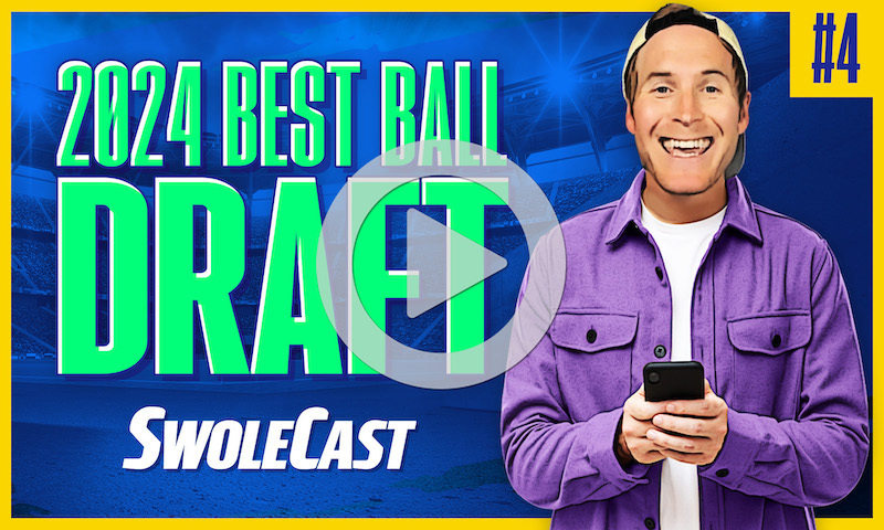 Swolecast, June 5, 2024 - 2024 Best Ball Draft #4