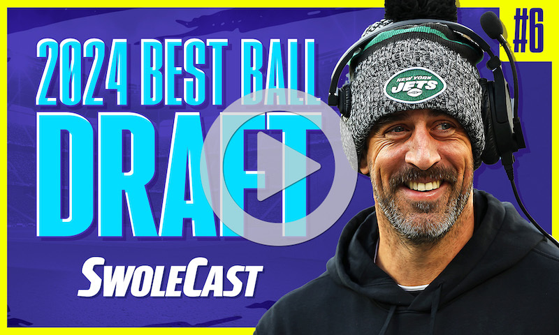 Swolecast, June 19, 2024 - 2024 Best Ball Draft #6