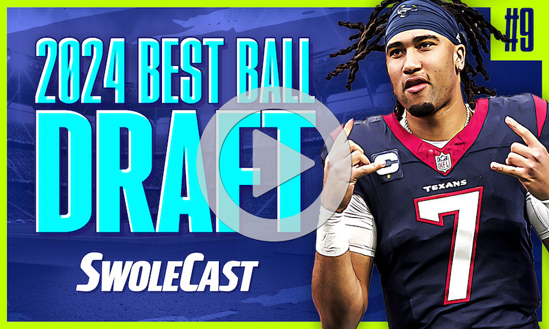 Swolecast, July 10, 2024 - Best Ball Draft #9