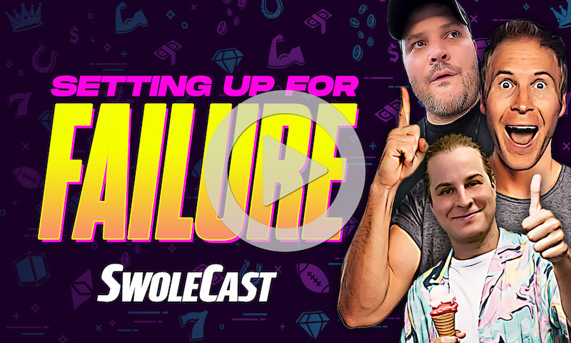 Swolecast - Setting Each Other Up For Failure?