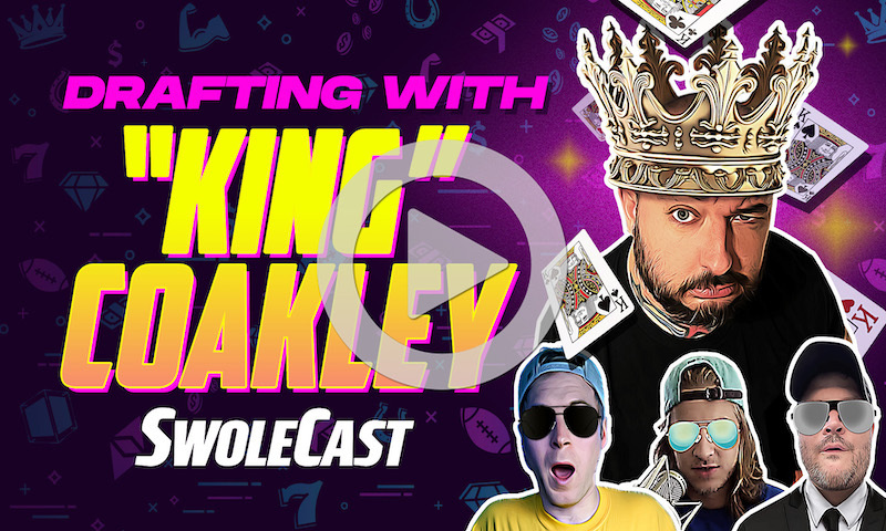 Swolecast - Drafting With King Coakley