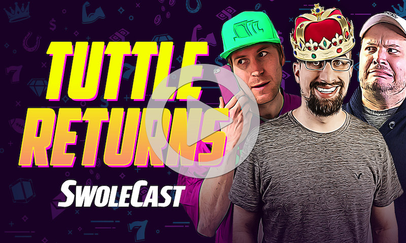 Swolecast: Tuttle Returns