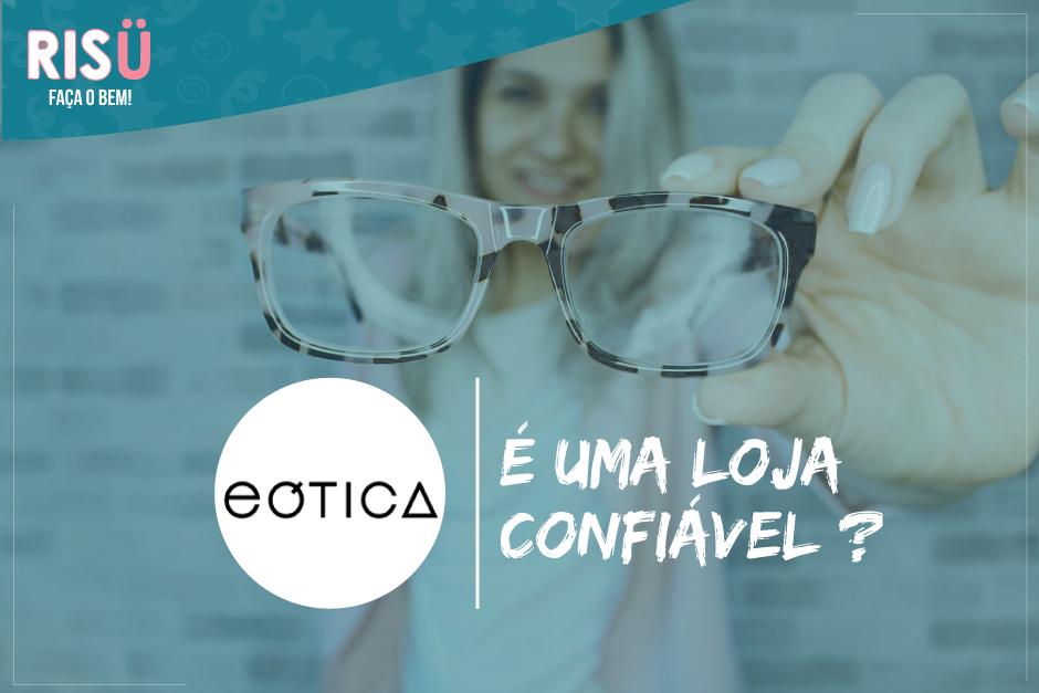 Eótica é confiável?