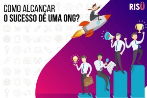 Como alcançar o sucesso de uma ONG?