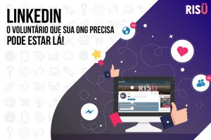 LINKEDIN: O VOLUNTÁRIO QUE SUA ONG PRECISA PODE ESTAR LÁ!