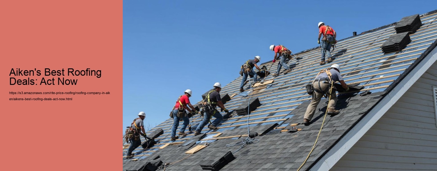 Aiken's Best Roofing Deals: Act Now