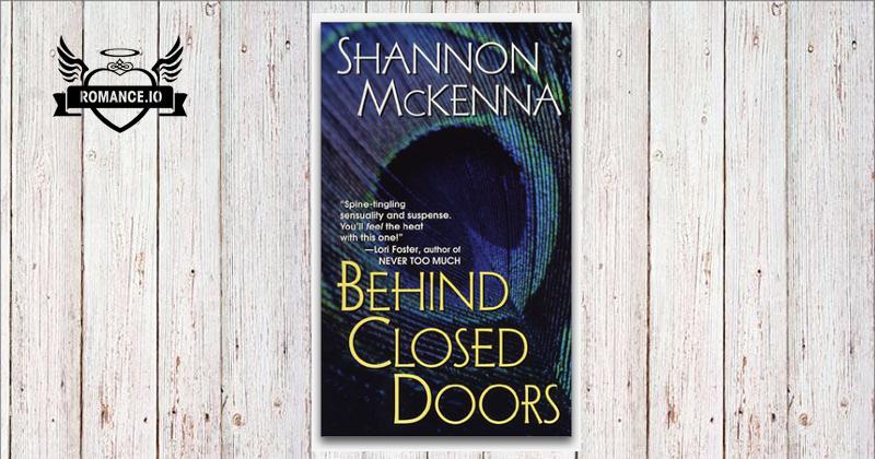 Behind Closed Doors by Shannon McKenna