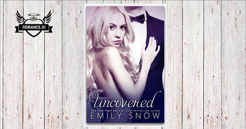 Uncovered by Emily Snow