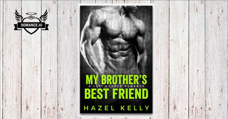 My Brother's Best Friend by Hazel Kelly