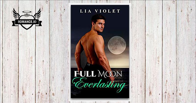 Full Moon Everlasting by Lia Violet
