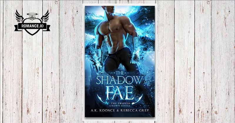 Shadow Fae The Shadow Fae: A Sexy Paranormal Romance Fae Series by A.K. Koonce ...