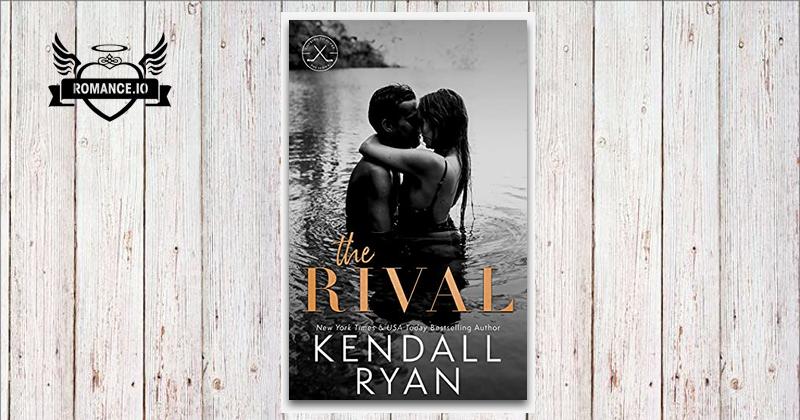 The Rival By Kendall Ryan