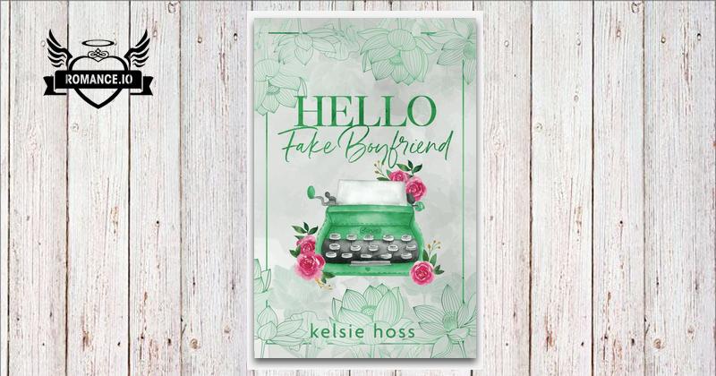 Hello Fake Boyfriend by Kelsie Hoss