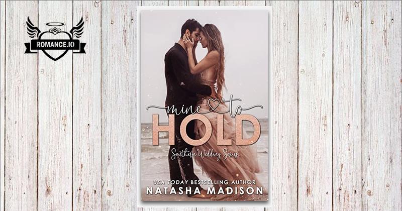 Mine To Hold by Natasha Madison