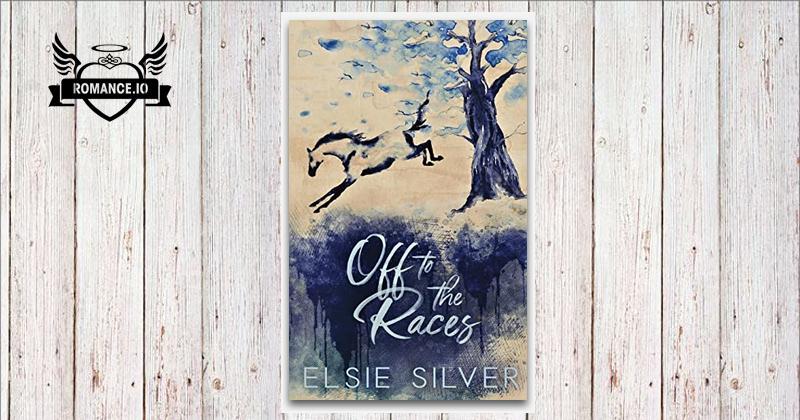 Off to the Races (Special Edition) by Elsie Silver