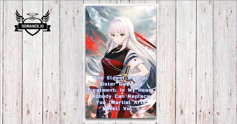 The Eldest Martial Sister Gave Up Treatment www.romance.io