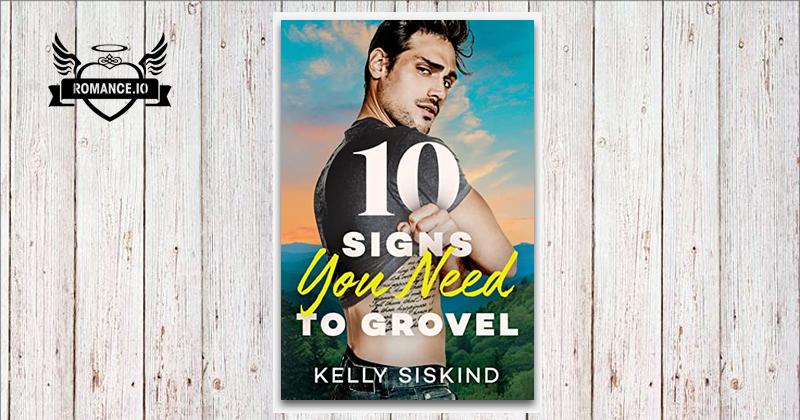 10 Signs You Need to Grovel by Kelly Siskind