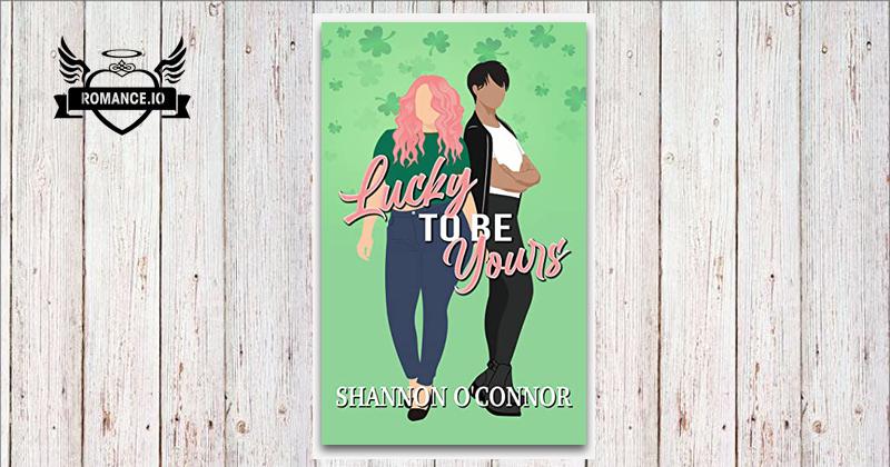 Lucky to be Yours by Shannon O'Connor