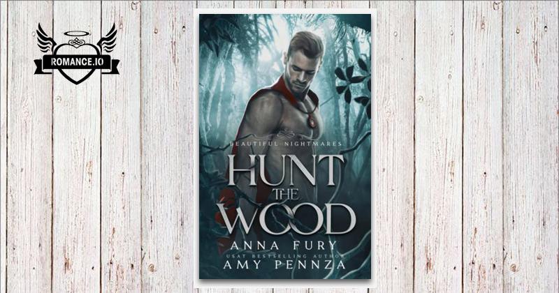 Hunt the Wood by Anna Fury, Amy Pennza