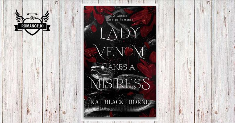 Lady Venom Takes A Mistress by Kat Blackthorne