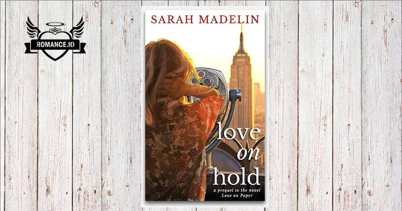 Love on Hold: A Prequel to the Novel Love on Paper by Sarah Madelin