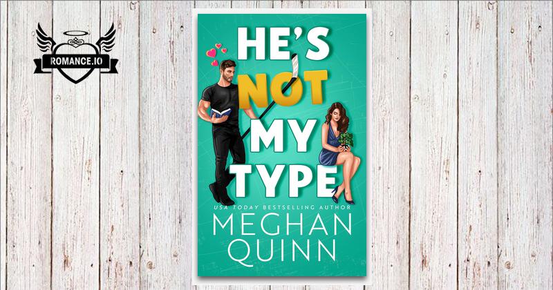 He's Not My Type by Meghan Quinn