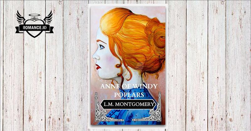Anne of Windy Poplars: Book four of the Anne of Green Gables series by