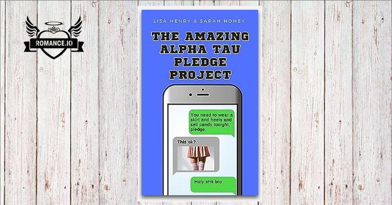 The Amazing Alpha Tau Pledge Project by Lisa Henry, Sarah Honey