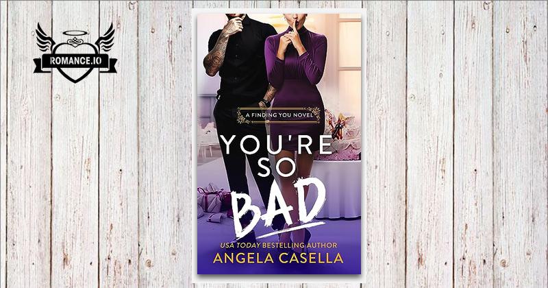 You're So Bad by Angela R. Casella
