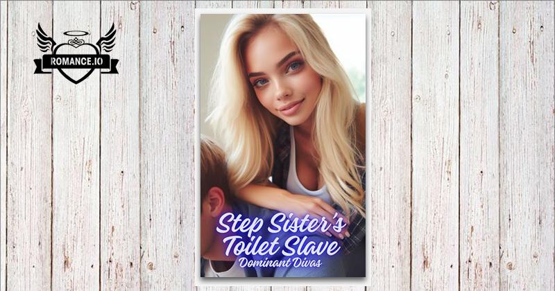Step Sister's Toilet Slave: A Taboo Extreme Femdom Story by Dominant Divas
