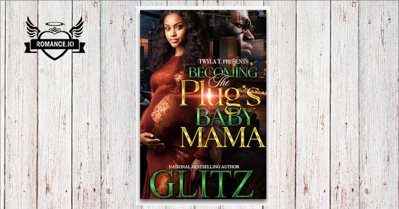 Becoming The Plug's Baby Mama: Standalone by Glitz