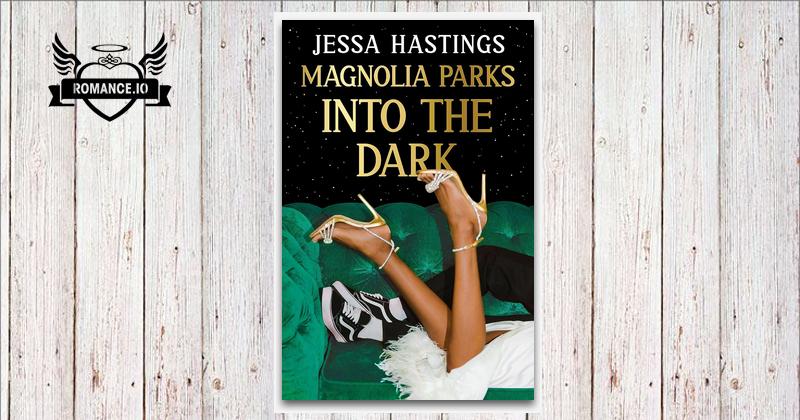 Magnolia Parks: Into the Dark by Jessa Hastings