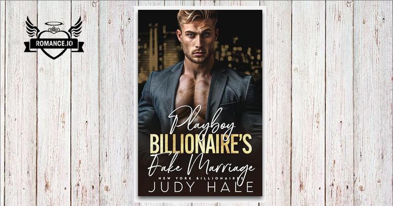 Playboy Billionaire's Fake Marriage: An Enemies to Lovers Romance by ...
