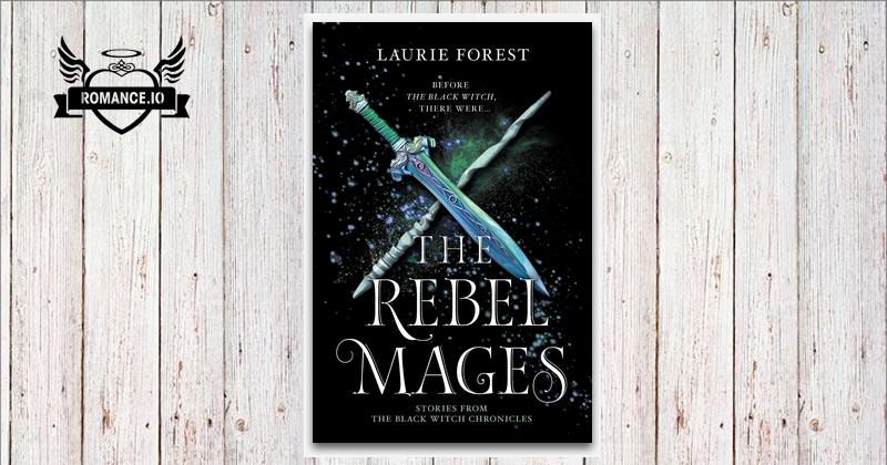 The Rebel Mages by Laurie Forest