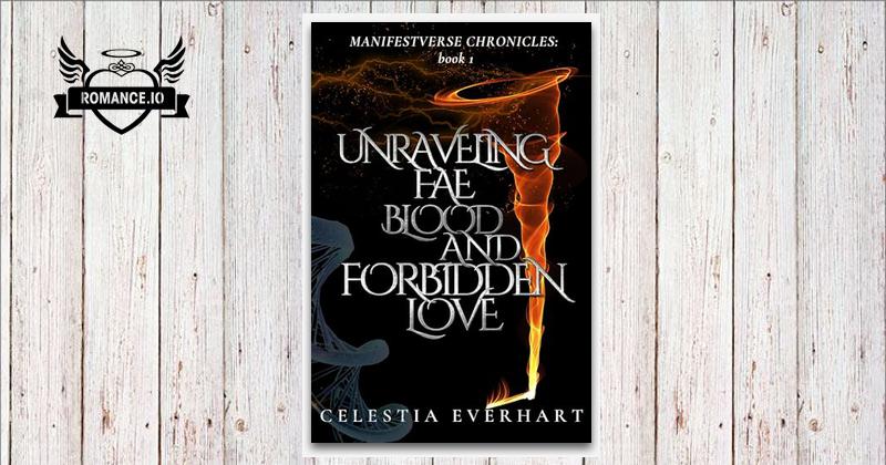 Unraveling Fae Blood and Forbidden Love: A steamy magic romance by