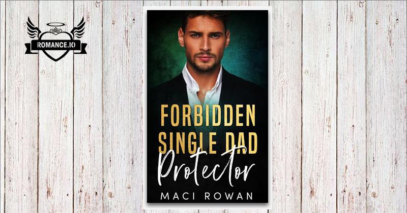 Forbidden Single Dad Protector: An Enemies to Lovers Billionaire Boss ...