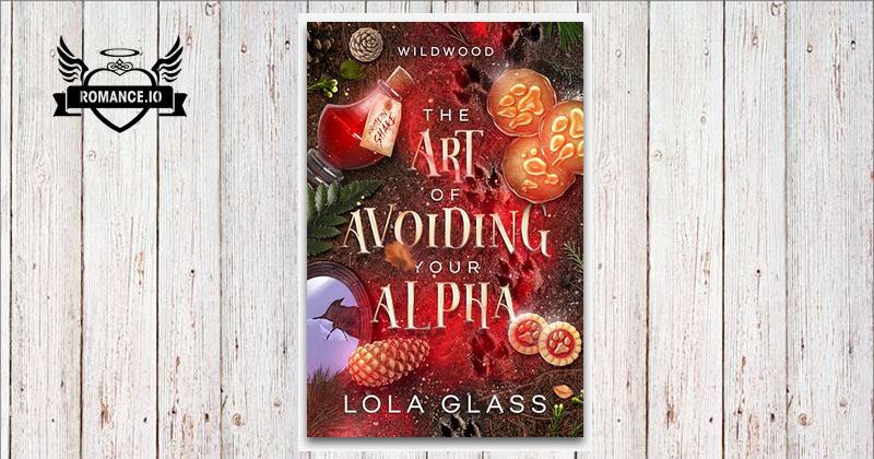 The Art of Avoiding Your Alpha by Lola Glass