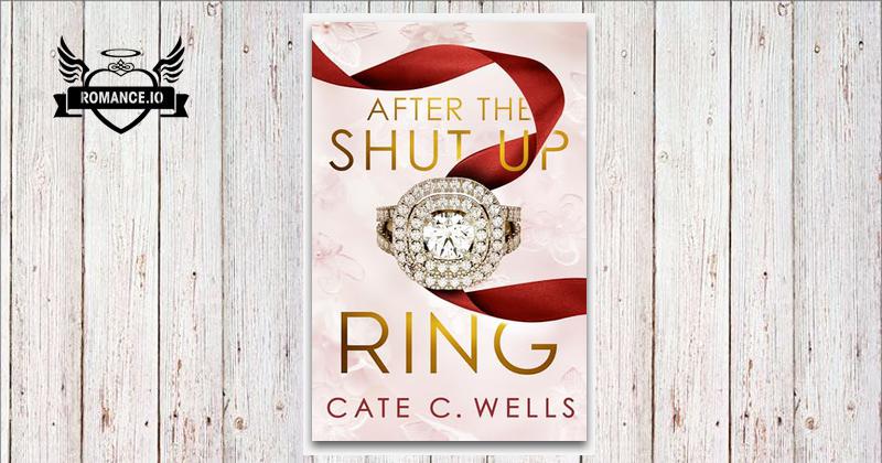 After the Shut Up Ring by Cate C. Wells