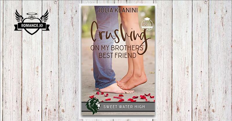 Crushing on My Brothers' Best Friend by Julia Keanini