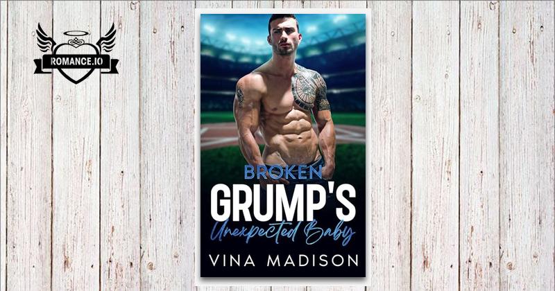 BROKEN GRUMP'S UNEXPECTED BABY: A One Night Stand, Enemies To Lovers ...