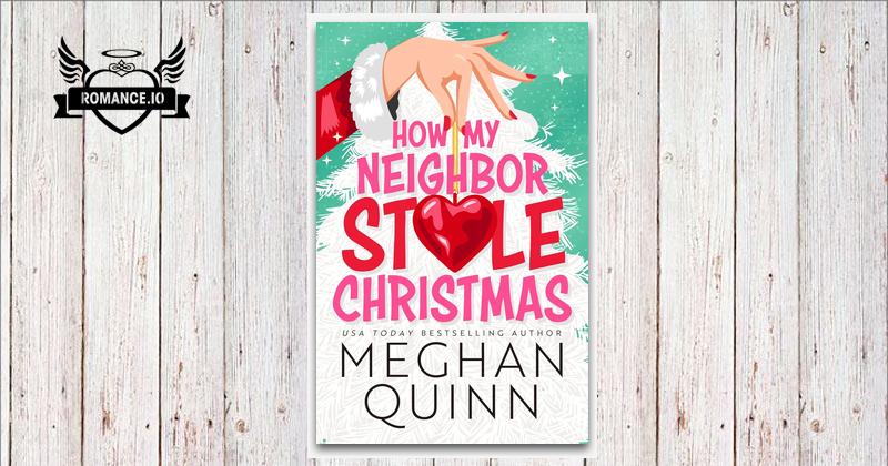 How My Neighbor Stole Christmas by Meghan Quinn