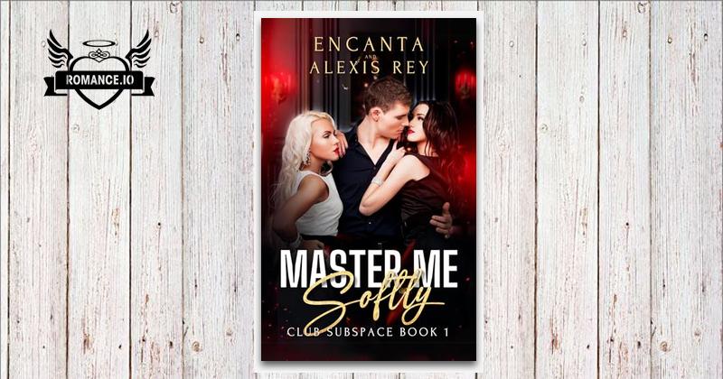Master Me Softly by Alexis Rey
