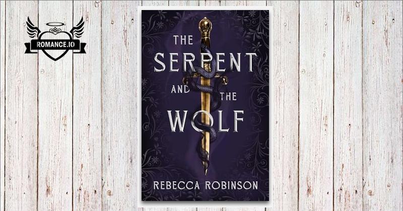 The Serpent and the Wolf by Rebecca Robinson