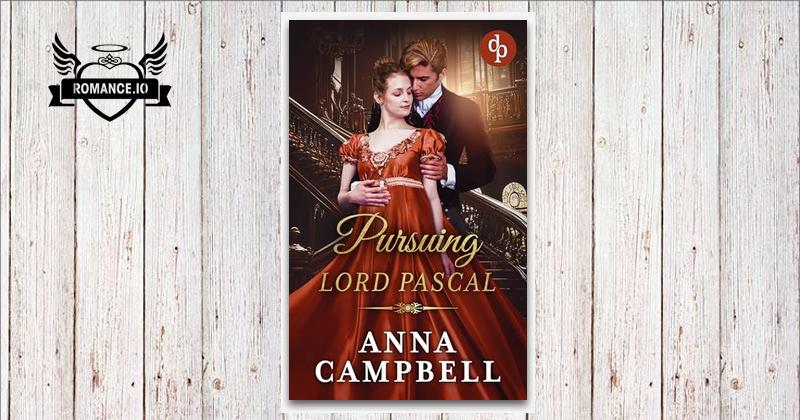 Pursuing Lord Pascal : A seductive Regency romance novel by Anna Campbell