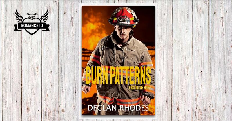 Burn Patterns: A MM Firefighter Romance by Declan Rhodes