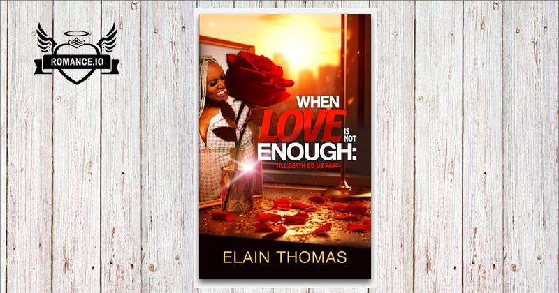 When Love Is Not Enough: Til Death Do Us Part by Elain Thomas
