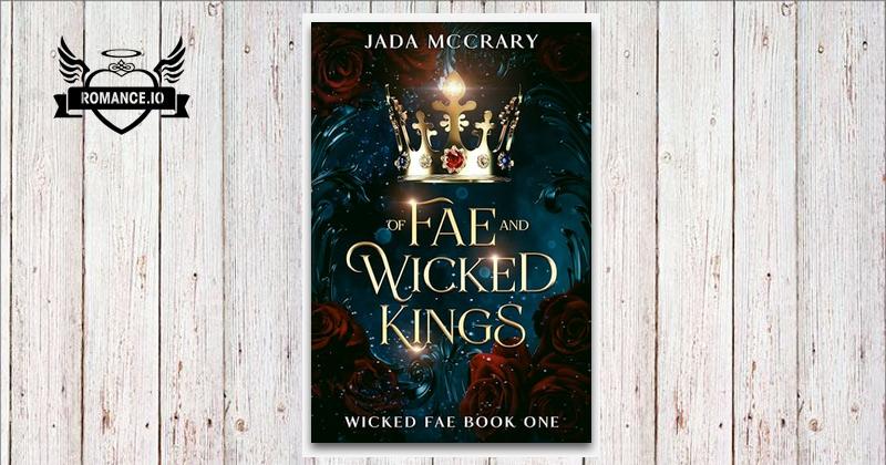 Of Fae and Wicked Kings by Jada McCrary
